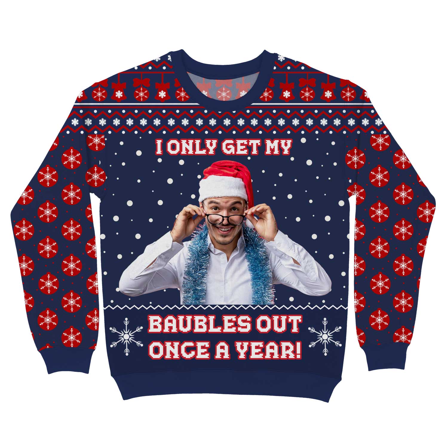 I Only Get My Baubles Out Once A Year Personalized Christmas Jumper